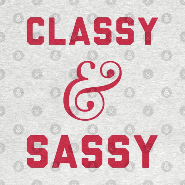 Classy and Sassy. by radquoteshirts